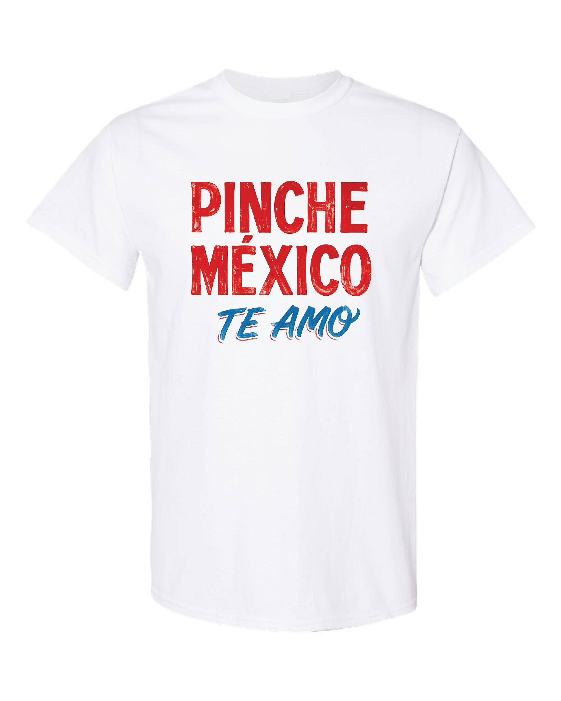 Pinche Mexico Te Amo
